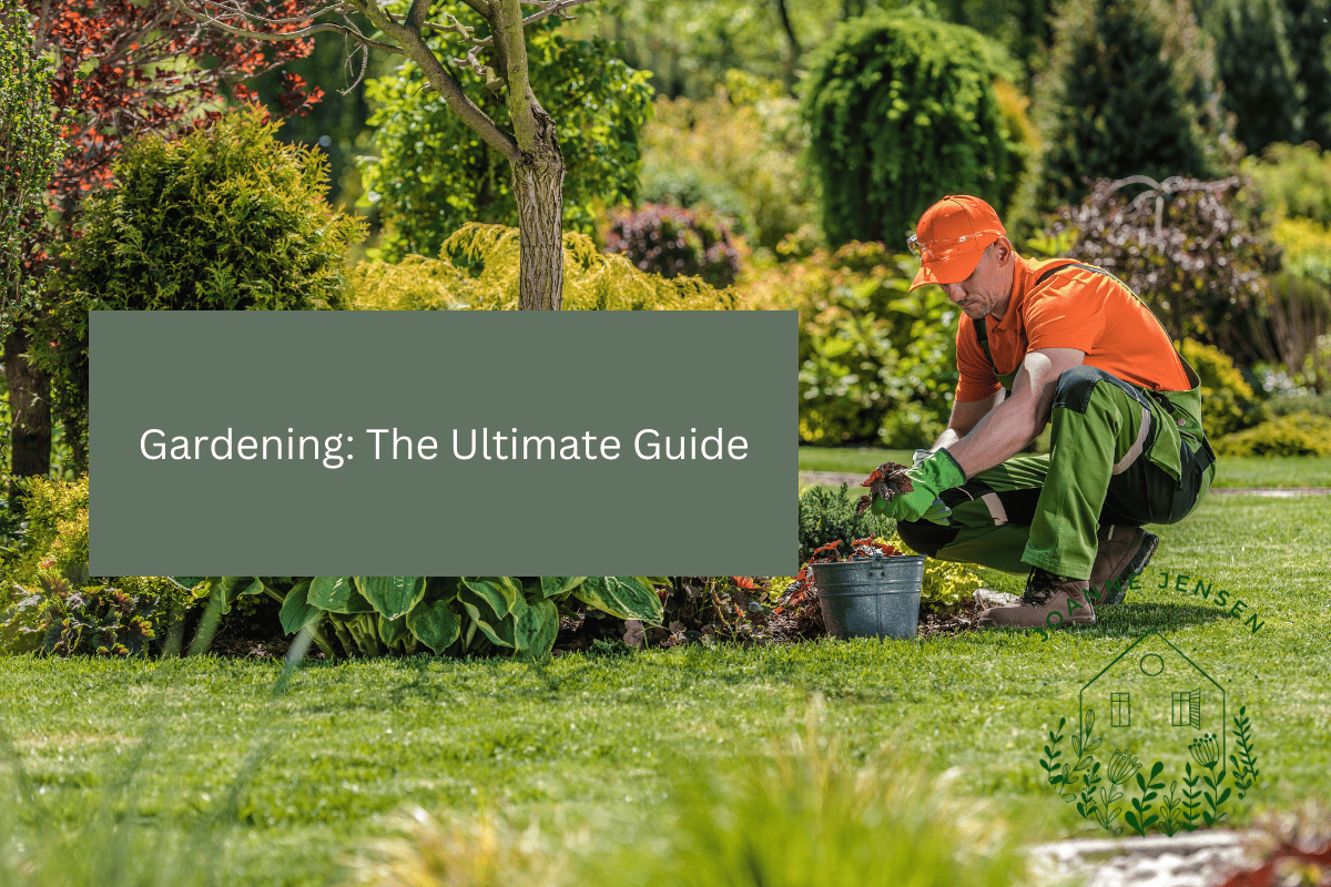 Gardening: The Ultimate Guide